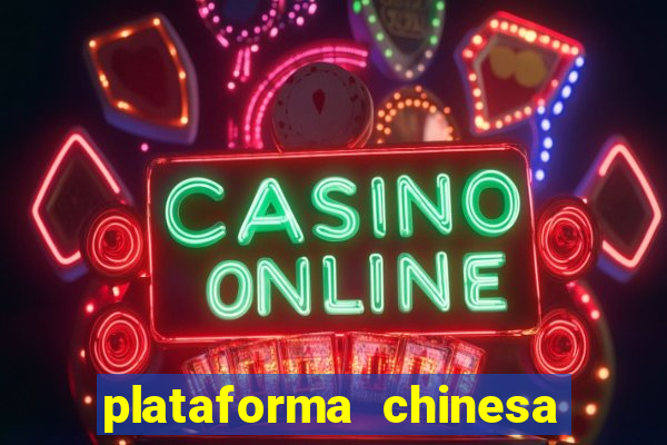 plataforma chinesa para ganhar dinheiro